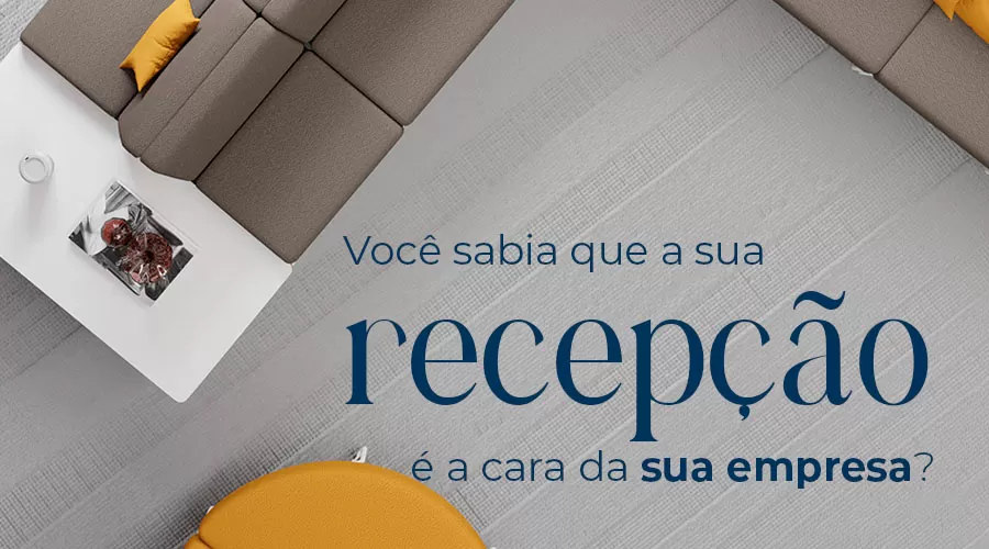 Você sabia que a sua recepção é a cara da sua empresa?